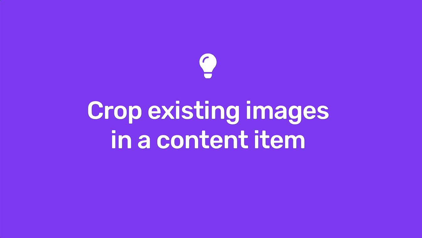 Crop existing images in a content item